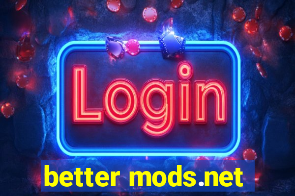 better mods.net